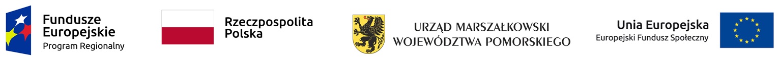 Logo Fundusze Europejskie Program Regionalny, Rzeczpospolita Polska, Urząd Marszałkowski Województwa Pomorskiego, Unia Europejska Europejski Fundusz Społeczny Logo Fundusze Europejskie Program Regionalny, Rzeczpospolita Polska, Urząd Marszałkowski Województwa Pomorskiego, Unia Europejska Europejski Fundusz Społeczny